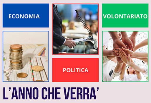 L’ANNO CHE VERRA’: L’ECONOMIA, LA POLITICA, IL VOLONTORIATO